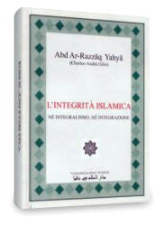 ‘Abdu r-Razzâq Yahyâ (Charles-André Gilis): L’integrità islamica: né integralismo né integrazione 