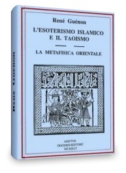 René Guénon:  L’esoterismo islamico e il taoismo